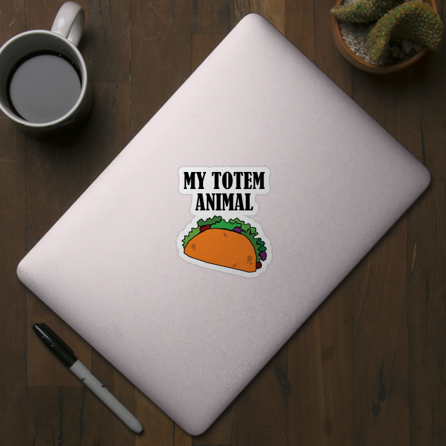 Taco - My Totem Animal by Kudostees